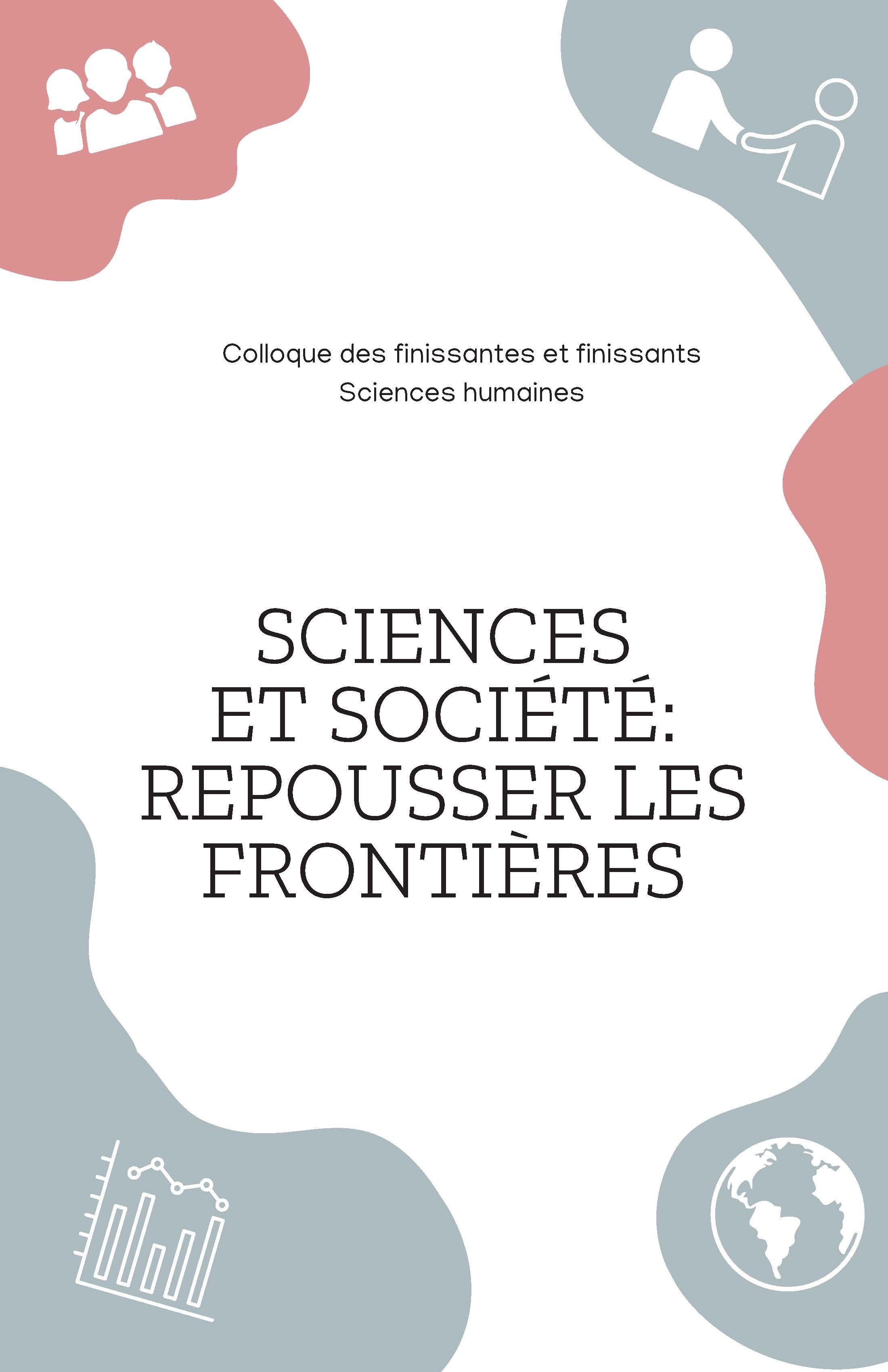 Colloque des finissantes et finissants Sciences humaines Sciences et société: repousser les frontières