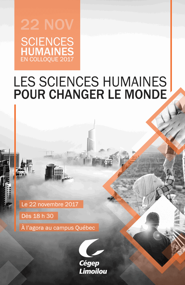 22 novembre 2017 , dès 18 h 30 à l'Agora du campus de Québec - Colloque des sciences humaines - Les sciences humaines pour changer le monde