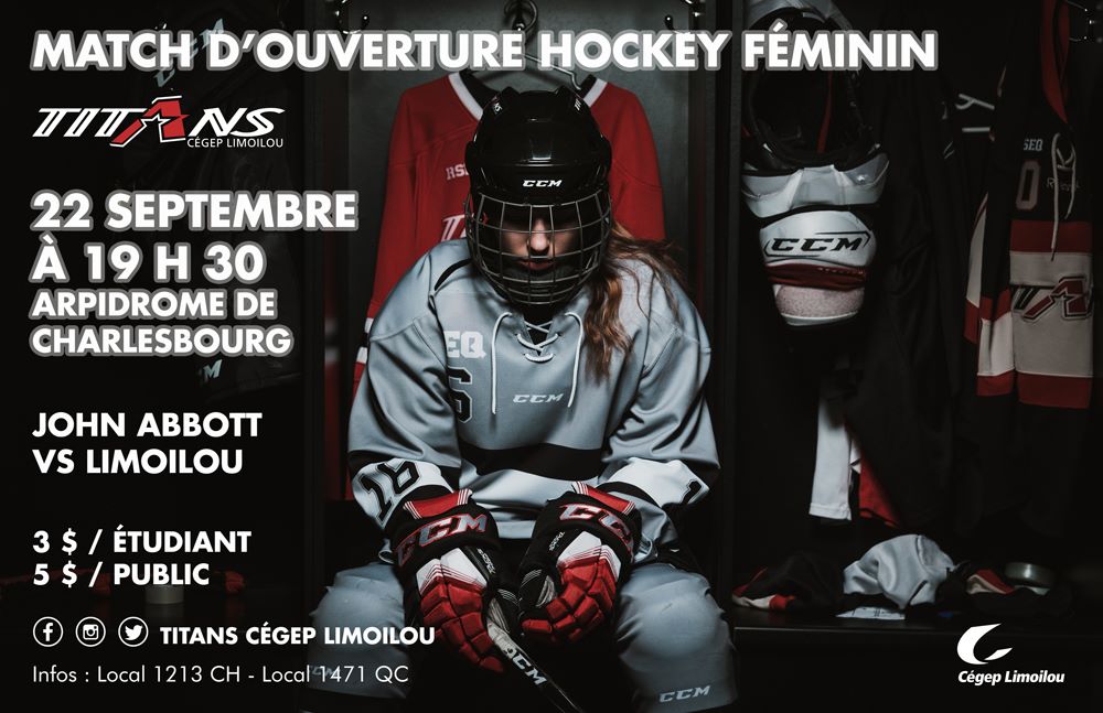 Match d'ouverture hockey féminin 22 septembre à 19 h 30 Arpidrome du campus de Charlesbourg John Abbott vs Limoilou 3 $ / étudiant 5 $ / public