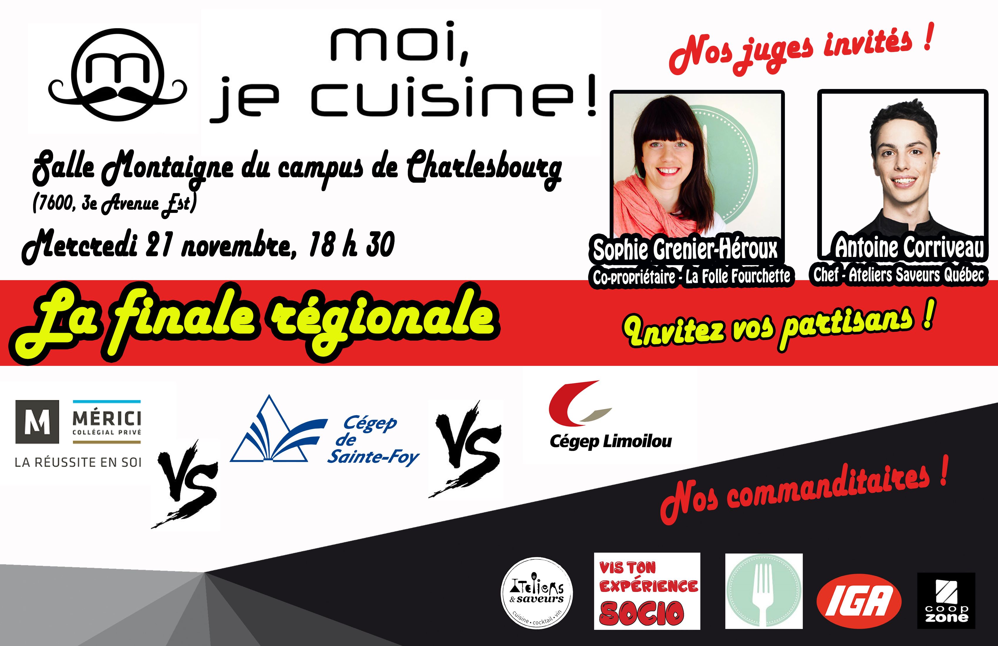 Moi je cuisine. La finale régionale. Mercredi 21 novembre, 18 h 30. Salle Montaigne du campus de Charlesbourg. Nos juges invités: Sophie Grenier-Héroux, copropriétaire de la Folle Fourchette et Antoine Corriveau, chef chez Ateliers et Saveurs.