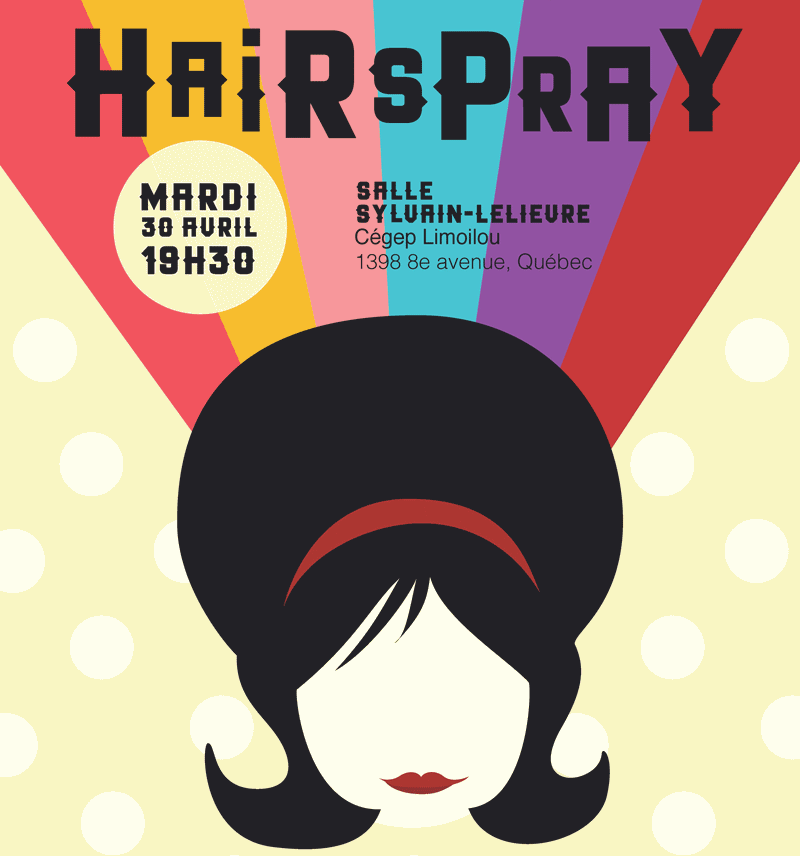 Hairspray mardi 30 avril 19 h 30 Salle Sylvain-Lelièvre Cégep Limoilou 1398, 8e Avenue Québec