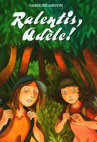 Couverture du livre de Caroline Gauvin Ralentis, Adèle!