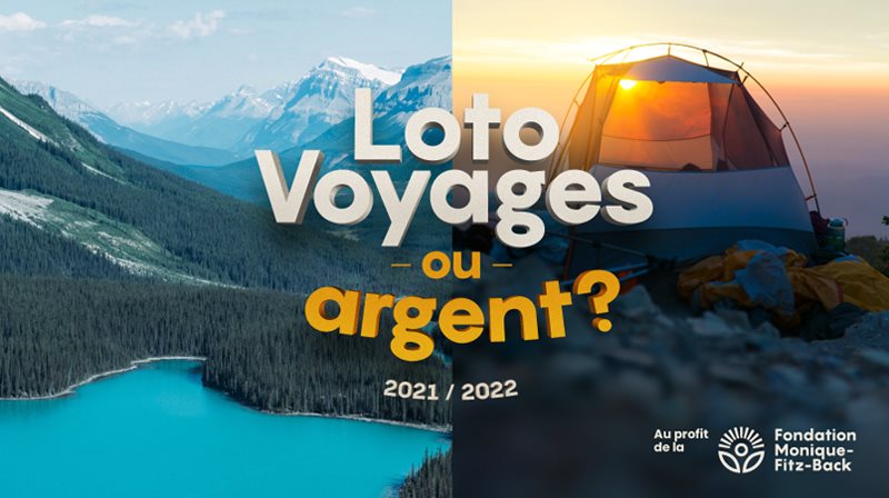 Loto Voyages ou argent? 2021-2022 au profit de la Fondation Monique-Fitz-Back