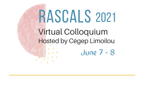 Rascals 2021 Virtual Colloquium Hosted by Cégep Limoilou June 7-8