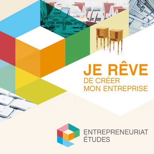 Entrepreneuriat-études Je rêve de créer mon entreprise
